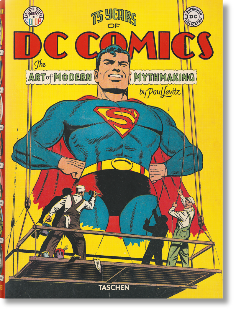 75 Years of DC Comics. The Art of Modern Mythmaking